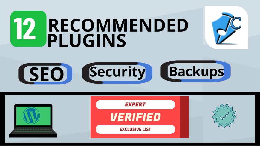 12 Highly Recommended WordPress Plugins for Bloggers: Ensuring SEO, Security, and Backups